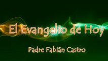 EVANGELIO DEL DÍA DE HOY 14/02/2018 - PADRE FABIÁN CASTRO