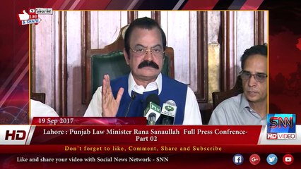 Lhr Punjab Law Minister Rana Sanaullah  Full PC - Part 02 19-09-2017