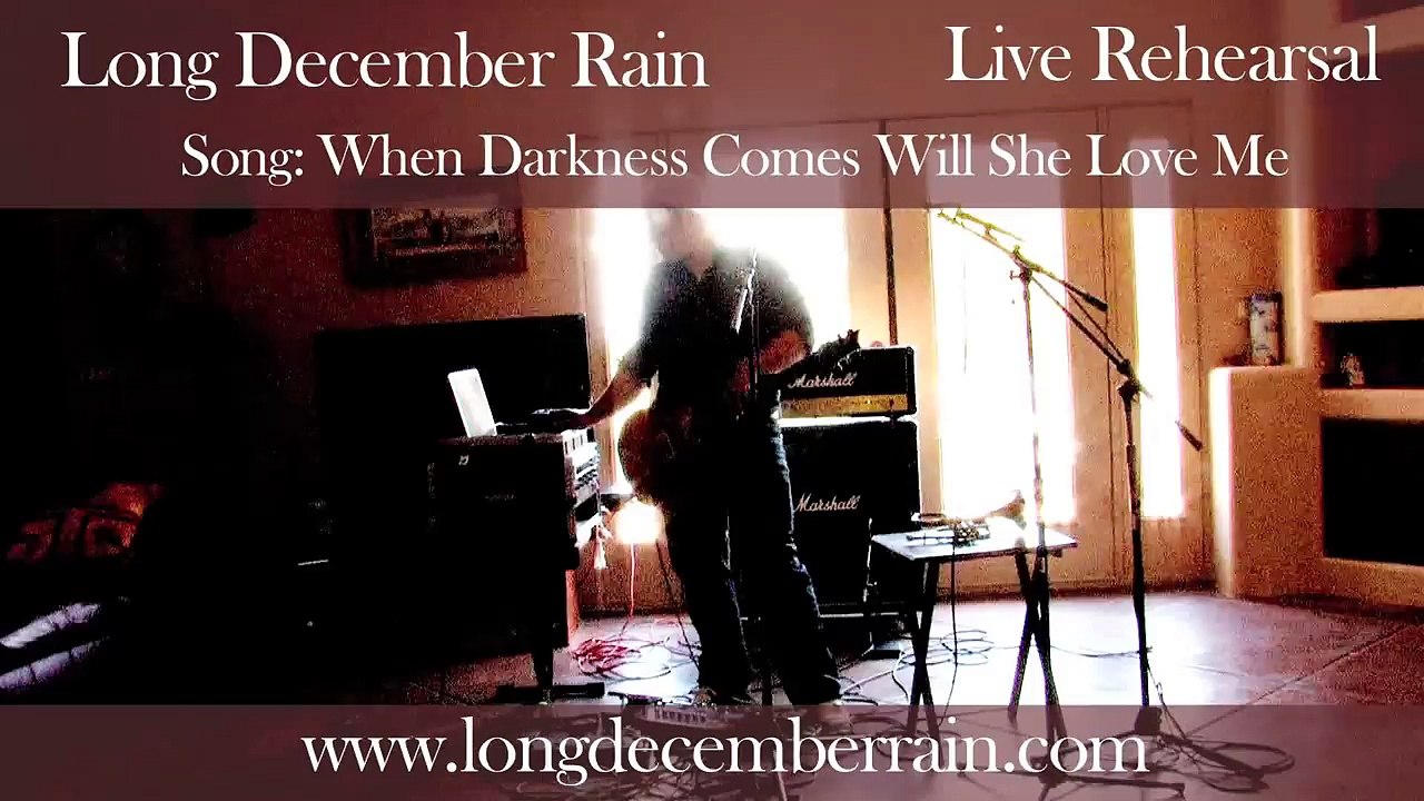 Long December Rain - When Darkness Comes WIll She Love Me (Live Rehearsal)