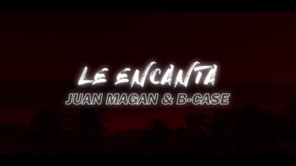 Juan Magán - Le Encanta
