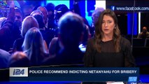 PERSPECTIVES | Police recommend indicting Netanyahu for bribery | Wednesday, February 14th 2018