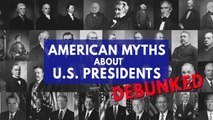 American myths about US presidents debunked