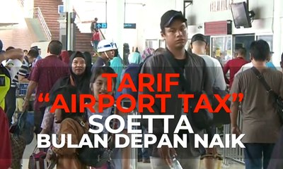 Siap - Siap, "Airport Tax" di Soetta Naik Bulan Depan