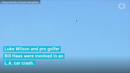 Golfer Bill Hass, Actor Luke Wilson Involved In Fatal LA Car Wreck