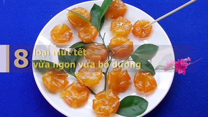 8 loại mứt tết vừa ngon vừa bổ dưỡng