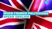 France: When French politicians speak English!