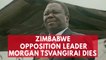 Popular Zimbabwe opposition leader Morgan Tsvangirai dies in South Africa