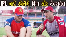 IPL 2018:  Aaron Finch, Glenn Maxwell unavailable for opening matches | वनइंडिया हिंदी