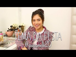 O TEMA DA MINHA FESTA! #PAVANELLI20