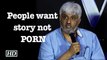 People want story not PORN: Vikram Bhatt
