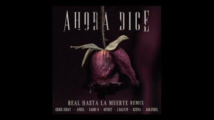Chris Jeday - Ahora Dice (Real Hasta La Muerte Remix / Audio)