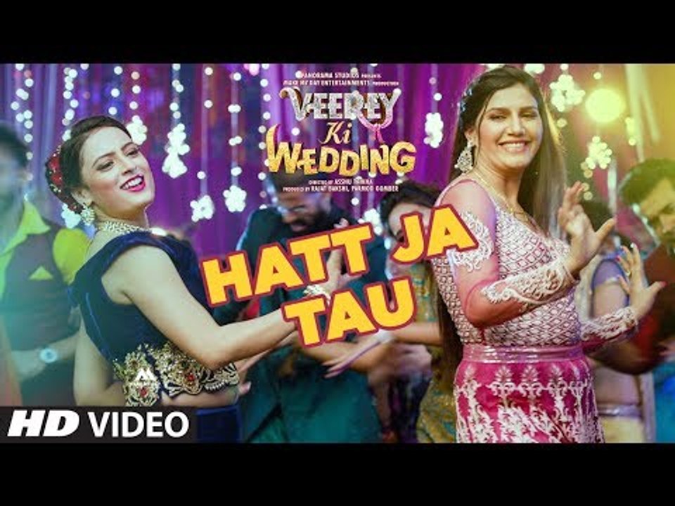 Hatt Ja Tau Video | Veerey Ki Wedding | Sunidhi Chauhan | Sapna Chaudhary