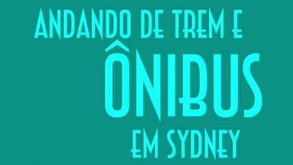 Andando de Ônibus e Trem em Sydney - EMVB - Emerson Martins Video Blog 2012