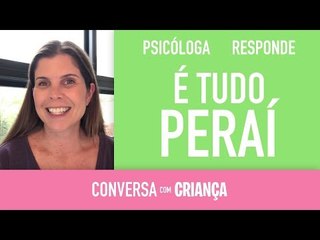 7 anos é tudo PERAÍ?  Vamos falar sobre esta idade.