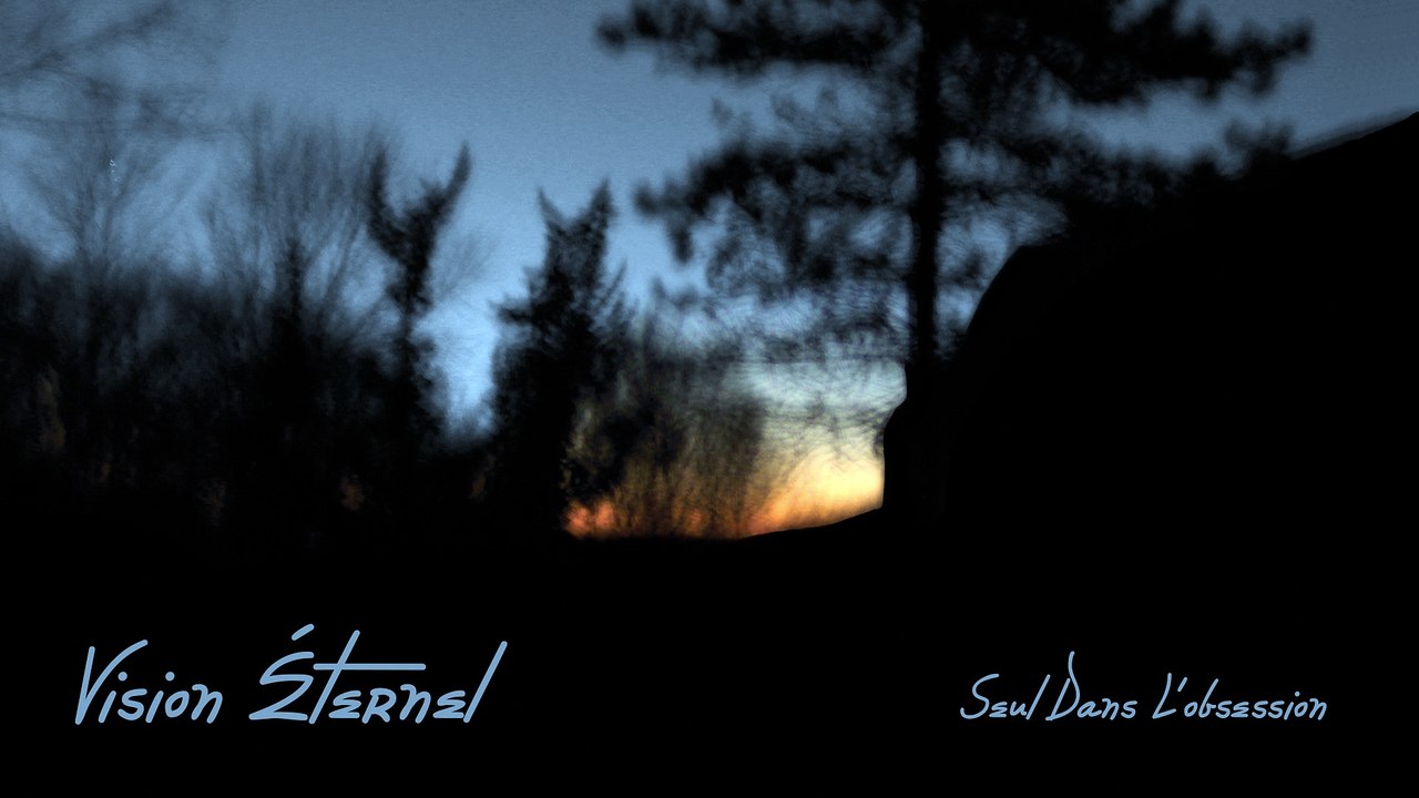 Vision Éternel - Seul Dans L'obsession (Full EP)