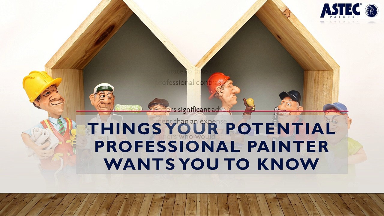 Things Your Potential Professional Painter Wants You To Know
