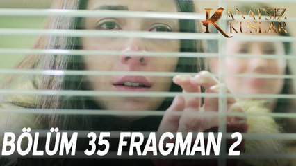 Kanatsız Kuşlar 35. Bölüm 2. Fragmanı