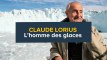 Claude Lorius, L'homme des glaces