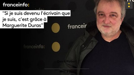 Denis Robert :"Si je suis devenu l’écrivain que je suis, c’est grâce à  Marguerite Duras"