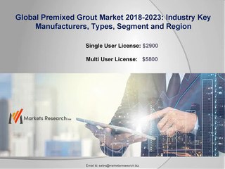 Premixed Grout Market 2018: Demand, Trends, Application Analysis