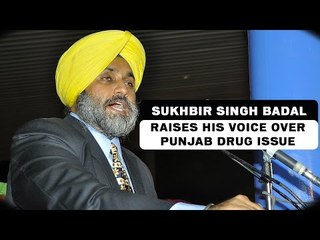 Sukhbir Singh Badal raises his voice over Punjab Drug issue
