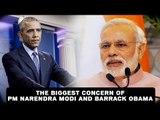 The Biggest concern of PM Narendra Modi and Barack Obama
