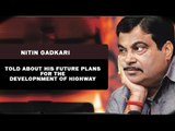 Archive - 2011 || Nitin Gadkari shares his future plans for the developnment of Highway