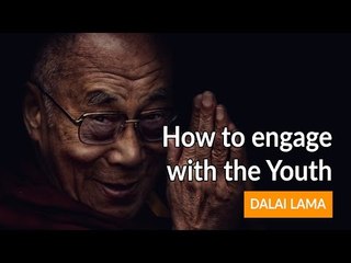 How to engage with Youth - Dalai lama