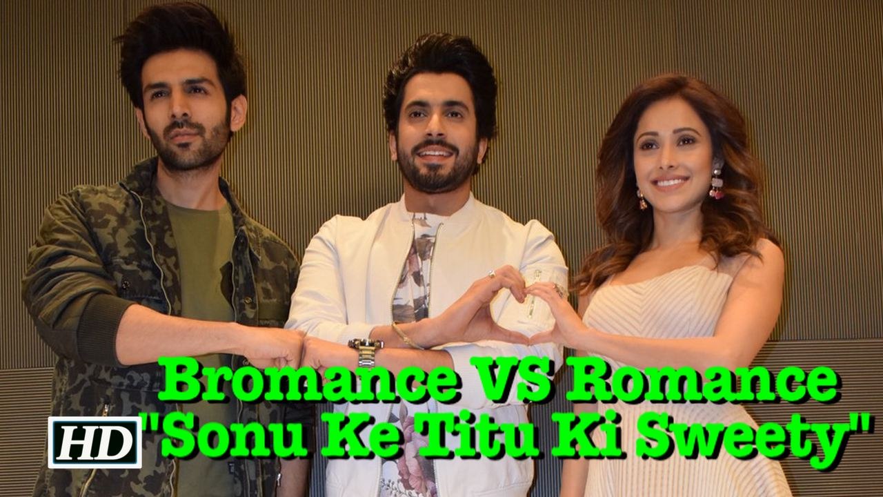Bromance VS Romance : "Sonu Ke Titu Ki Sweety"