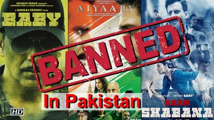 PAK bans Indian Army Based Movies | ‘Aiyaary’, ‘Baby’, ‘Naam Shabana’