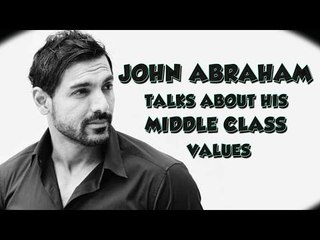 John Abraham talks about his middle class values