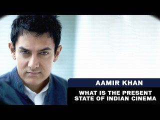 Archive - 2014 || What is the Present State of Indian Cinema -  Aamir Khan