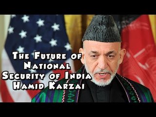 The Future of National Security of India - Hamid Karzai