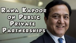 Rana Kapoor on Public Private Partnerships why they fail and how to make them work