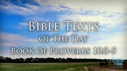 Bible Text Of The Day: Book of Proverbs 10:3-5 KJV Inspiring & Encouraging Devotional Video & Music