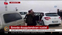 Sınırda duygulandıran vuslat