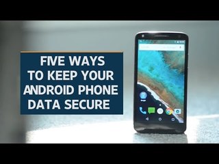 Five ways to keep your Android phone data secure