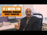 If I were FM | Dhanraj Bhagat, Grant Thornton