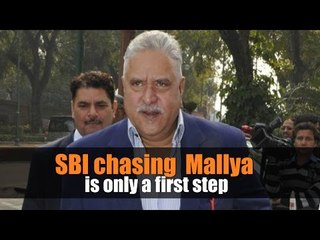 State Bank of India chasing Mallya is only a first step
