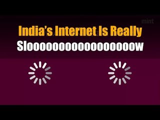 India’s Internet Is Really Slooooooooooooooooow