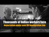 Thousands of Indian workers face deportation under new UK immigration law