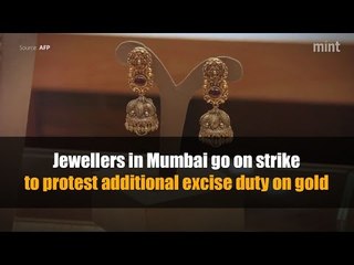 Jewellers in Mumbai go on strike to protest additional excise duty on gold