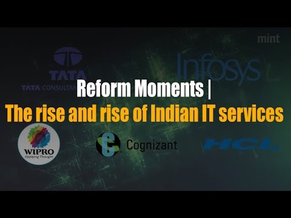 Reform Moments | The rise and rise of Indian IT services