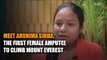 Meet Arunima Sinha, the first female amputee in the world to climb Mount Everest