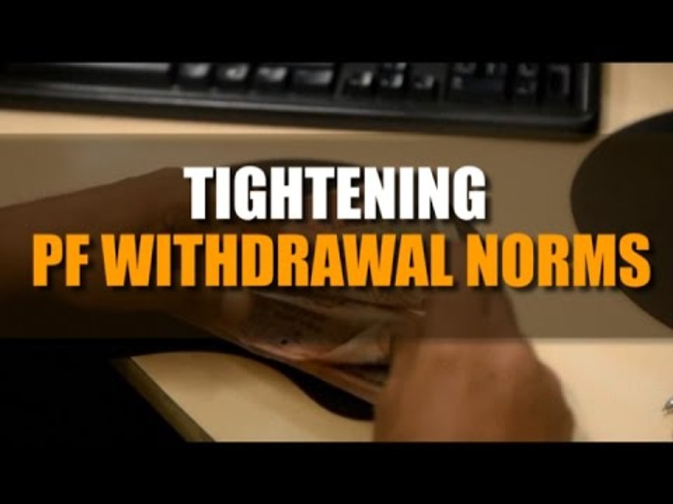 Govt rolls back decision on tightening PF withdrawal norms
