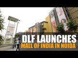 DLF launches Mall of India in Noida