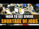India to see severe shortage of jobs in the next 35 years