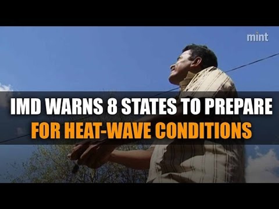 IMD warns eight states to prepare for heat-wave conditions