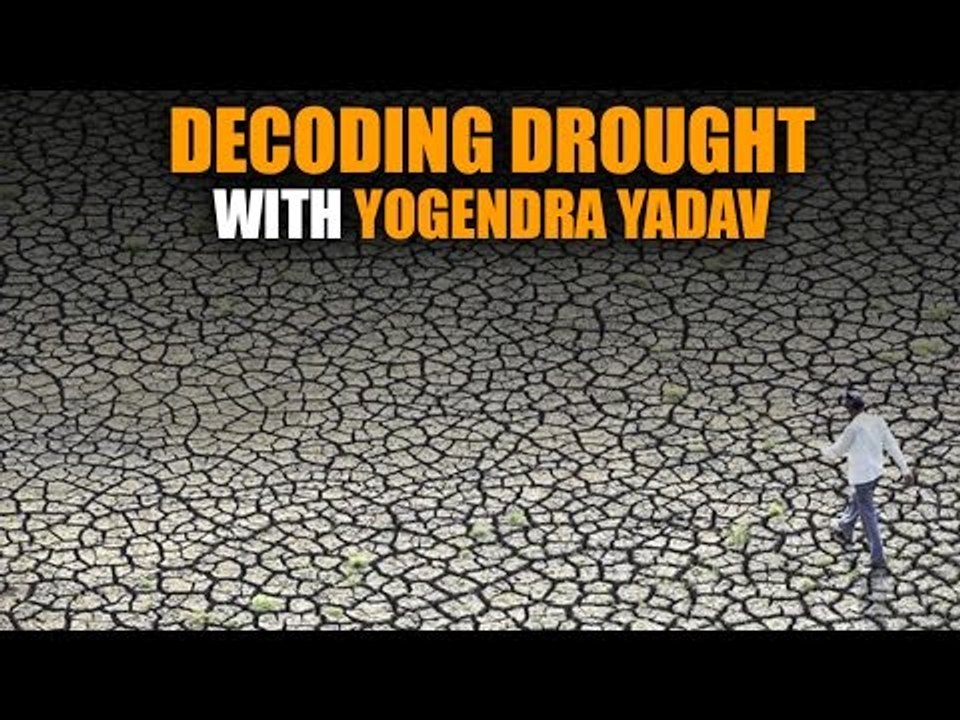 Decoding drought with Yogendra Yadav