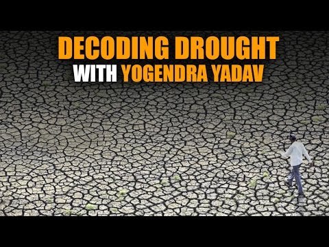 Decoding drought with Yogendra Yadav